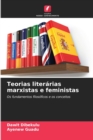 Image for Teorias literarias marxistas e feministas