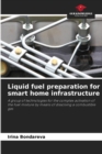 Image for Liquid fuel preparation for smart home infrastructure