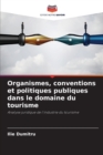 Image for Organismes, conventions et politiques publiques dans le domaine du tourisme