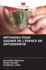 Image for Methodes Pour Gagner de l&#39;Espace En Orthodontie
