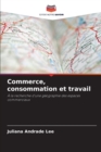 Image for Commerce, consommation et travail