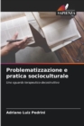 Image for Problematizzazione e pratica socioculturale