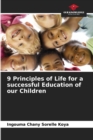 Image for 9 Principles of Life for a successful Education of our Children