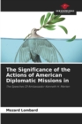 Image for The Significance of the Actions of American Diplomatic Missions in