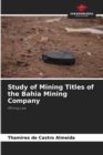 Image for Study of Mining Titles of the Bahia Mining Company