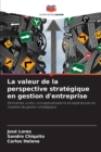 Image for La valeur de la perspective strategique en gestion d&#39;entreprise