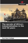 Image for The secrets of Africa&#39;s industrialization in the next 50 years