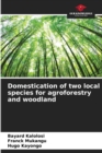 Image for Domestication of two local species for agroforestry and woodland