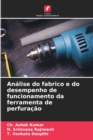 Image for Analise do fabrico e do desempenho de funcionamento da ferramenta de perfuracao