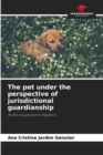 Image for The pet under the perspective of jurisdictional guardianship