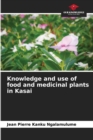 Image for Knowledge and use of food and medicinal plants in Kasai