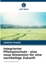 Image for Integrierter Pflanzenschutz - eine neue Dimension fur eine nachhaltige Zukunft