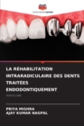 Image for La Rehabilitation Intraradiculaire Des Dents Traitees Endodontiquement