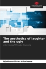 Image for The aesthetics of laughter and the ugly