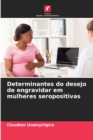 Image for Determinantes do desejo de engravidar em mulheres seropositivas
