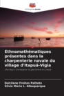 Image for Ethnomathematiques presentes dans la charpenterie navale du village d&#39;Itapua-Vigia