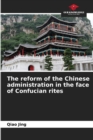 Image for The reform of the Chinese administration in the face of Confucian rites
