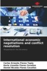Image for International economic negotiations and conflict resolution