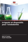 Image for Irrigants et dispositifs pour l&#39;endodontie