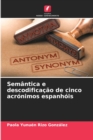 Image for Semantica e descodificacao de cinco acronimos espanhois