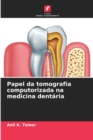 Image for Papel da tomografia computorizada na medicina dentaria