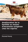 Image for Amelioration de la fertilite au moyen d&#39;hormones exogenes chez les caprins