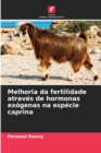 Image for Melhoria da fertilidade atraves de hormonas exogenas na especie caprina