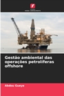 Image for Gestao ambiental das operacoes petroliferas offshore