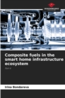 Image for Composite fuels in the smart home infrastructure ecosystem