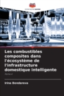 Image for Les combustibles composites dans l&#39;ecosysteme de l&#39;infrastructure domestique intelligente
