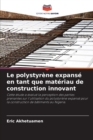 Image for Le polystyrene expanse en tant que materiau de construction innovant