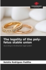 Image for The legality of the poly-fetus stable union
