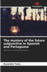 Image for The mystery of the future subjunctive in Spanish and Portuguese