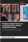 Image for Project governance in working-class urban neighborhoods