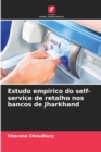 Image for Estudo empirico do self-service de retalho nos bancos de Jharkhand