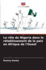Image for Le role du Nigeria dans le retablissement de la paix en Afrique de l&#39;Ouest
