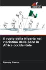 Image for Il ruolo della Nigeria nel ripristino della pace in Africa occidentale