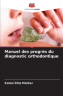 Image for Manuel des progres du diagnostic orthodontique