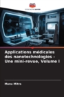 Image for Applications medicales des nanotechnologies - Une mini-revue, Volume I