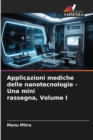 Image for Applicazioni mediche delle nanotecnologie - Una mini rassegna, Volume I
