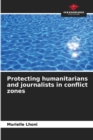Image for Protecting humanitarians and journalists in conflict zones
