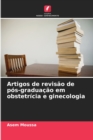Image for Artigos de revisao de pos-graduacao em obstetricia e ginecologia