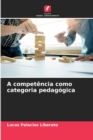 Image for A competencia como categoria pedagogica
