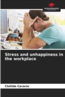 Image for Stress and unhappiness in the workplace