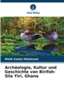 Image for Archaologie, Kultur und Geschichte von Birifoh-Sila Yiri, Ghana