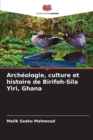 Image for Archeologie, culture et histoire de Birifoh-Sila Yiri, Ghana