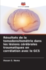 Image for Resultats de la tomodensitometrie dans les lesions cerebrales traumatiques en correlation avec le GCS