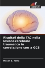 Image for Risultati della TAC nella lesione cerebrale traumatica in correlazione con la GCS