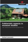 Image for Folkloristic aspects in museum studies