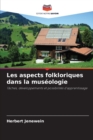 Image for Les aspects folkloriques dans la museologie